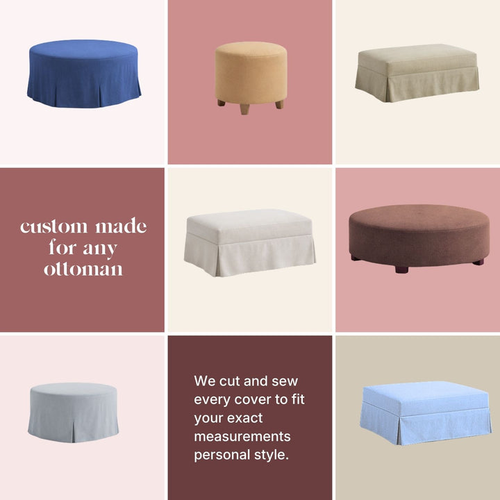 Custom made ottoman slipcovers are made to fit your exact measurements and personal style